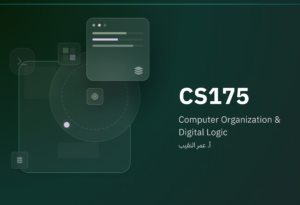 CS175: Computer organization and digital logic By Omar